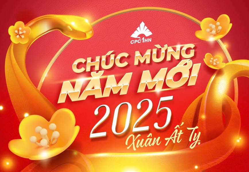 CHÚC MỪNG NĂM MỚI 2025: ẤT TỴ ĐỔI MỚI - VUN XỚI THÀNH CÔNG
